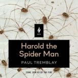 Harold the Spider Man, Paul Tremblay