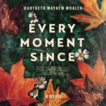 Every Moment Since, Marybeth Mayhew Whalen