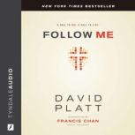 Follow Me A Call to Die. a Call to Live., David Platt