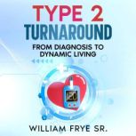 Type 2 Turnaround, William Frye SR.