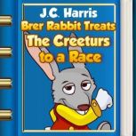 Brer Rabbit Treats The Creeturs to a ..., J. C. Harris