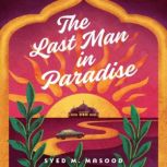 The Last Man in Paradise, Syed M. Masood