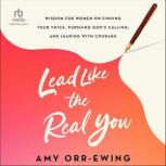 Lead Like the Real You, Amy OrrEwing