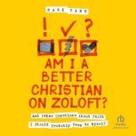 Am I a Better Christian on Zoloft?, Mark Tabb