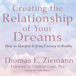 Creating the Relationship of Your Dre..., Thomas E. Ziemann
