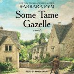 Some Tame Gazelle A Novel, Barbara Pym