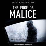 The Edge of Malice The Marie Grossman Story, David P. Miraldi