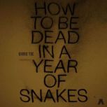 How to be Dead in a  Year of Snakes, Chris Tse