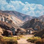 Openings in the Old Trail, Bret Harte