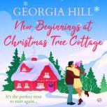 New Beginnings at Christmas Tree Cott..., Georgia Hill