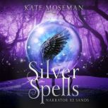 Silver Spells, Kate Moseman