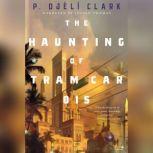 The Haunting of Tram Car 015, P. Djeli Clark
