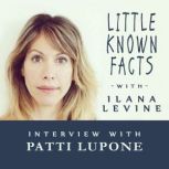 Little Known Facts Patti LuPone, Ilana Levine