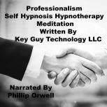 Professionalism Self Hypnosis Hypnoth..., Key Guy Technology LLC