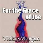 For the Grace of Joe, Vickie Morgan