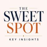 The Sweet Spot, Briefly Summaries