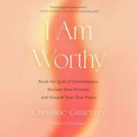 I Am Worthy, Christine Gutierrez