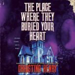 The Place Where They Buried Your Hear..., Christina Henry