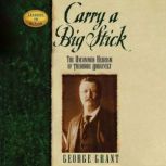 Carry a Big Stick, George Grant