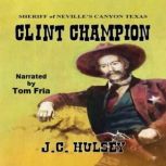 Clint Champion  Sheriff of Nevilles..., J.C. Hulsey