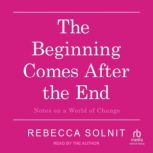 The Beginning Comes After the End, Rebecca Solnit