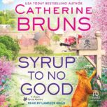 Syrup to No Good, Catherine Bruns