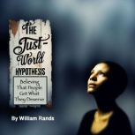 The JustWorld Hypothesis, William Rands