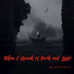 When I Speak of Dark and Light, Kendra Garza