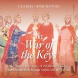 The War of the Keys The History and ..., Charles River Editors