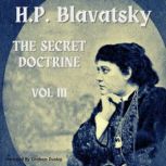 The Secret Doctrine Volume 3, Helena Blavatsky