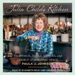 Julia Childs Kitchen, Paula J. Johnson