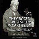 The Grocer Who Sold McCarthyism, Fred M. Fiske