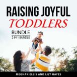 Raising Joyful Toddlers Bundle, 2 in ..., Meghan Ellis