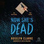 Now Shes Dead, Roselyn Clarke