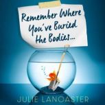 Remember Where Youve Buried the Bodi..., Julie Lancaster