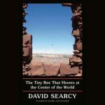 The Tiny Bee That Hovers at the Cente..., David Searcy