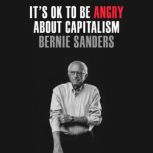 Its OK to Be Angry About Capitalism, Senator Bernie Sanders