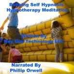 Bullying Self Hypnosis Hypnotherapy M..., Key Guy Technology LLC