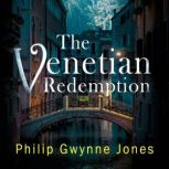 The Venetian Redemption, Philip Gwynne Jones