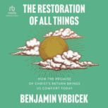 The Restoration of All Things, Benjamin Vrbicek