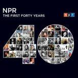 NPR The First Forty Years, NPR