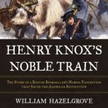 Henry Knoxs Noble Train, William Hazelgrove