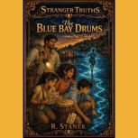 Stranger Truths 2 The Blue Bay Drum..., R. Stanek