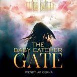 The Baby-Catcher Gate, Wendy Jo Cerna