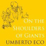 On the Shoulders of Giants, Umberto Eco