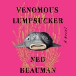 Venomous Lumpsucker, Ned Beauman
