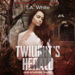 Twilight's Herald, T. A. White