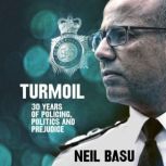 Turmoil The Official Autobiography, Neil Basu