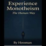 Experience Monotheism, Hooman