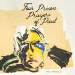 Four Prison Prayers of Paul, Phil Pringle